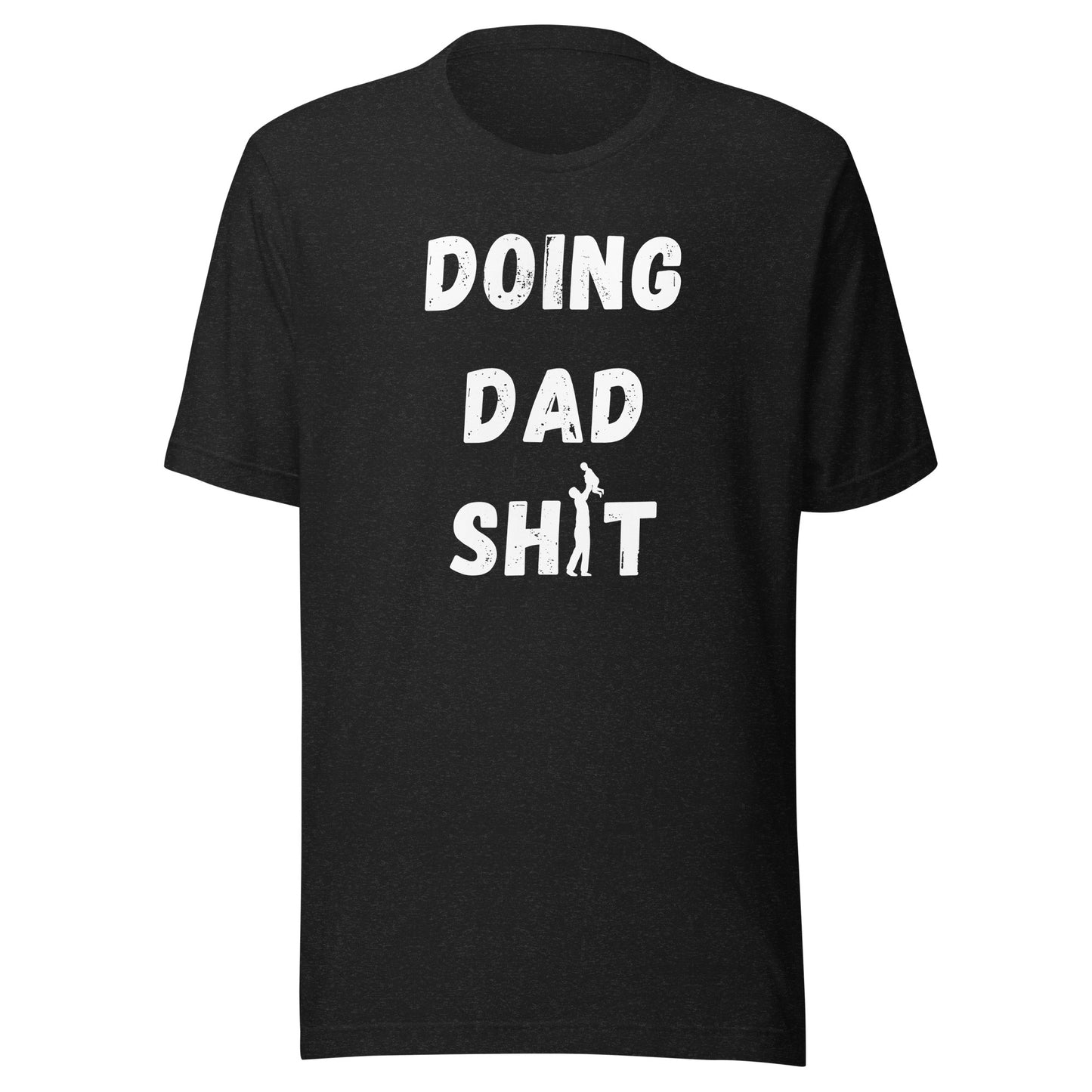 Doing Dad Sh*t Shirt