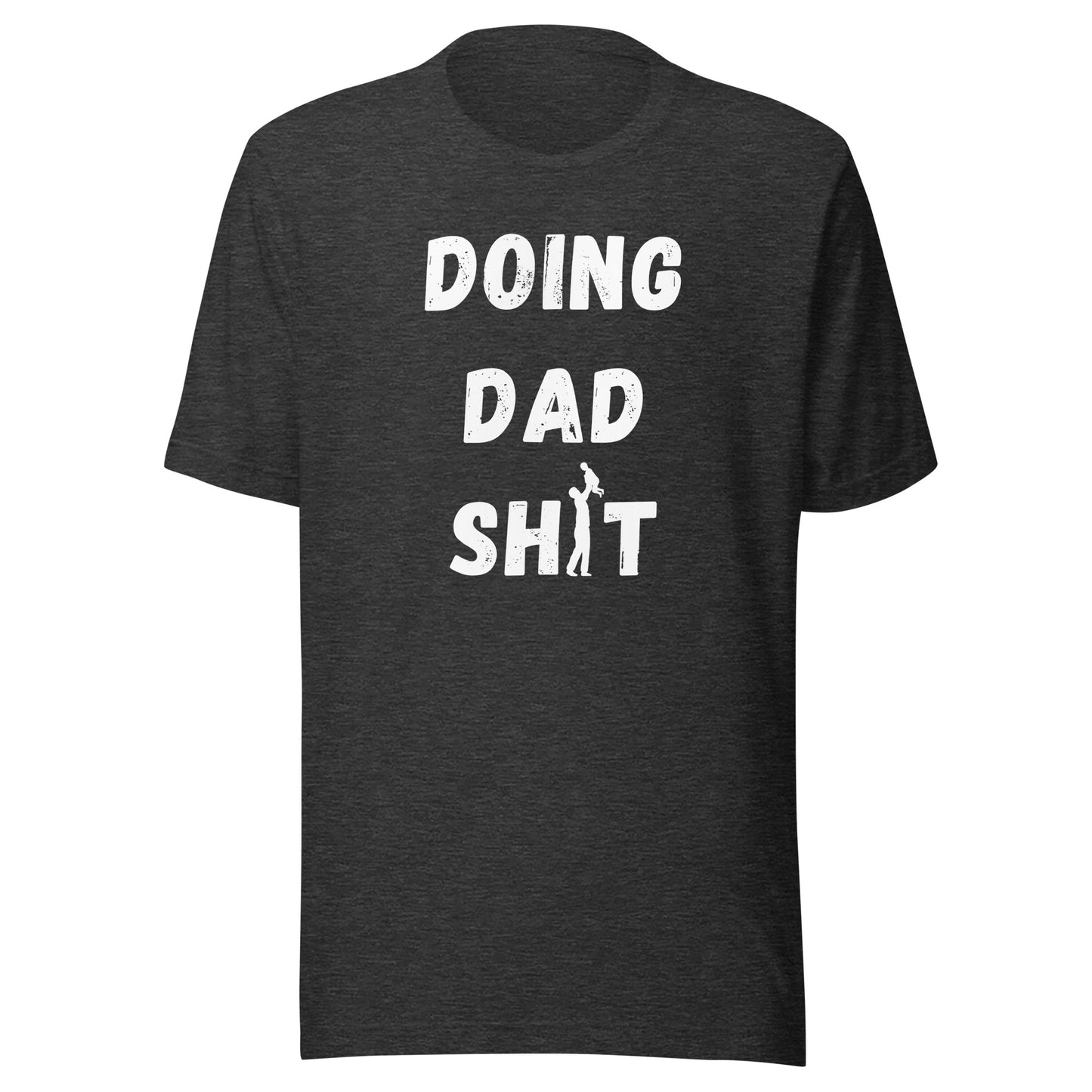 Doing Dad Sh*t Shirt